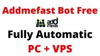 Addmefast Bot Free. Fully Automatic (PC + VPS). Unlimited Free Points On AddMeFast By FREE VPS.