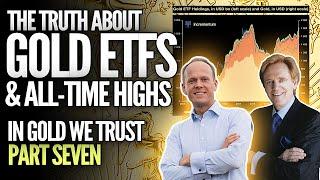 The Truth About Gold ETFs & All Time Highs - In Gold We Trust Part 7