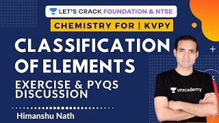 Classification of Elements | Exercise, PYQs, Discussion | KVPY | Himanshu Nath