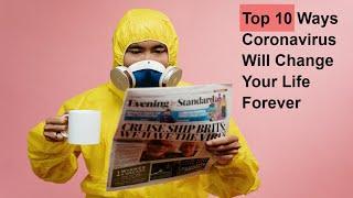 Top 10 Ways Coronavirus Will Change Your Life Forever