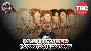 Dame Diddy's Top 10 Favorite Ateez Songs