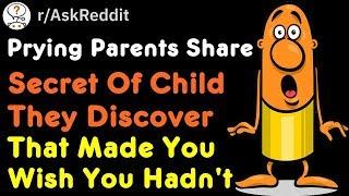 Prying Parents Share Secret Of Child They Discover That Made You Wish You Hadn't ? (r/AskReddit)