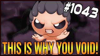 THIS IS WHY YOU VOID! - The Binding Of Isaac: Afterbirth+ #1043