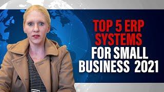 Top 5 ERP Systems for Small Business 2021