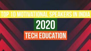 TOP 10 MOTIVATIONAL SPEAKERS IN INDIA 2020 [TECH EDUCATION]