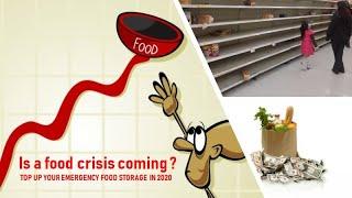 Is a Food Crisis coming ? (Top up your emergency long term food storage in 2020)