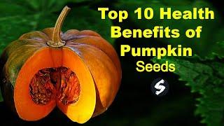 Top 10 Health Benefits of Pumpkin Seeds - Nutritional Benefits of the Pumpkin Seed