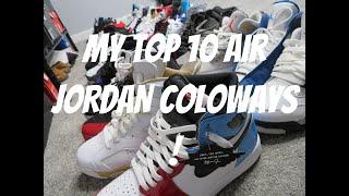 MY TOP 10 AIR JORDAN COLORWAYS OF ALL TIME!