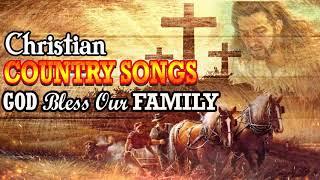 God Bless For Our Family With Christian Country Songs - Old Christian Country Music Of All Time