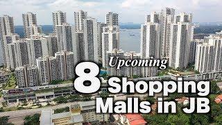 8 MORE!!??!! Shopping Malls Opening Soon in Johor Bahru.