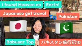 Heaven on Earth Babusar Top | Japanese Girl Travel to Pakistan Vlog10 | パキスタン旅行記 10 ギルギット編