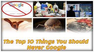 Top 10 Things You Should Never Google | Interesting Facts about Google