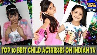 Top 10 Best Child Actresses On Indian Tv...Do Watch Now!!