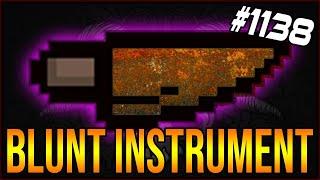 BLUNT INSTRUMENT - The Binding Of Isaac: Afterbirth+ #1138