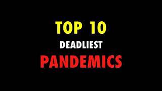 TOP 10 DEADLIEST PANDEMICS IN HISTORY