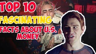 Top 10 Fascinating Facts About U.S. Money