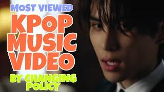 TOP 20 MOST VIEWED K-POP MUSIC VIDEO BY CHANGING POLICY