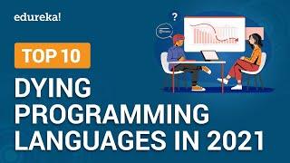 Top 10 Dying Programming Languages in 2021 | Programming Languages to Avoid in 2021 | Edureka
