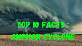 Top 10 Facts : Amphan Cyclone 2020