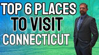 Top 6 Place To Visit When Moving To Connecticut