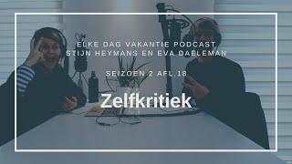 Elke Dag Vakantie S2EP18: Zelfkritiek