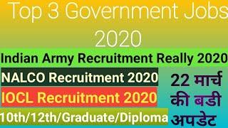 Top 3 Government Jobs 2020 | Indian Army Recruitment || NALCO Recruitment || IOCL Recruitment 2020