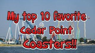 My Top 10 Personal Favorite Cedar Point Roller Coasters!