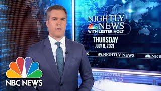 NBC Nightly News Broadcast (Full) - July 8th, 2021