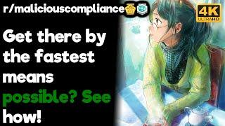 r/maliciouscompliance - Get there by the fastest means possible? See how!