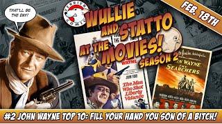 WULLIE & STATTO at the MOVIES: John Wayne Top 10... Fill your hand, you son of a bitch!