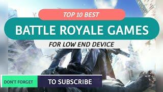 Top 10 Best Battle Royale Games For Low End Device