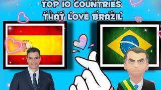 TOP 10 COUNTRIES THAT LOVE BRAZIL 2021 