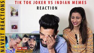 TIK TOK JOKER VS INDIAN MEMES REACTION