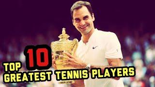 Top 10 Greatest EVER Tennis Players