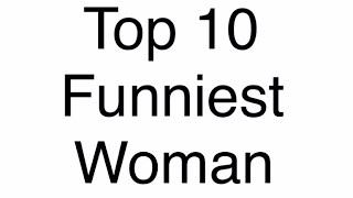 Top 10 funniest woman