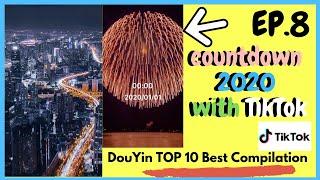 TikTok China Highlights Clips [NEW E.p 8 countdown2020 with TikTok 在这里都进2020] 抖音最火 DouYin TOP 1...