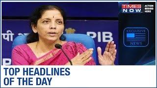 FM announces package, Congress slams Centre & Lockdown 4.0 | Top Headlines