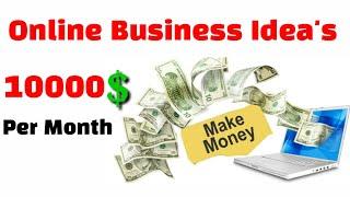 Top 10 online business ideas in 2020 || How to Make 10000$ Per Month Easily