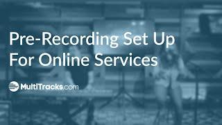 Pre-Recording Set Up for Online Services