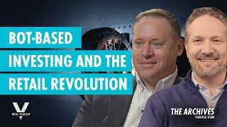 Bot-Based Investing and the Retail Revolution (w/Richard Excell & Michael Green)