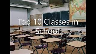 Top 10 Classes in School