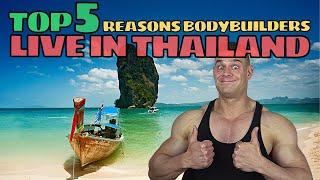 Top 5 Reasons Bodybuilders Prefer To live In Thailand