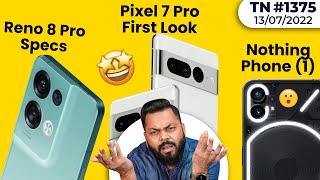 Nothing Phone (1) Is Here, OnePlus 10T India Launch, Zenfone 9, OPPO Big Issue, Pixel 7 Pro-#TTN1375