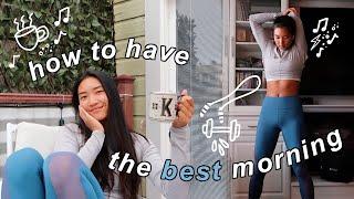 HOW TO HAVE THE BEST MORNING + Workout with Me!