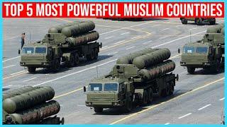 Top 5 Most Powerful Muslim Countries 2020