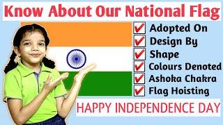 Know Everything About National Flag Of India For Kids | Independence Day | National Flag Of INDIA