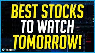 The BEST Stocks To Watch For Tomorrow