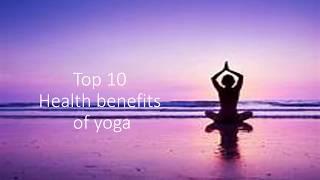 Top 10 health benefits of yoga/health benefits