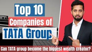 Top 10 Companies of Tata Group | Can TATA group become the biggest wealth creator in India?