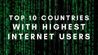 Top 10 Countries With Highest Number Of Internet Users In The World